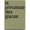La Princesse Des Glaces door Camilla Läckberg