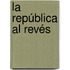 La república al revés