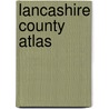 Lancashire County Atlas by Geographers' A-Z. Map Company