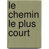 Le Chemin Le Plus Court door Alphonse Karr