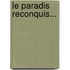 Le Paradis Reconquis...