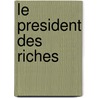Le President Des Riches by Monique Pincon-Charlot