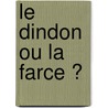 Le dindon ou la farce ? by Engelbert Van Den Heuvel