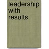 Leadership With Results door John E. Akpami