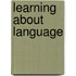 Learning About Language