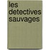 Les Detectives Sauvages