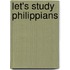 Let's Study Philippians