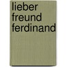 Lieber Freund Ferdinand by Uwe Carstens
