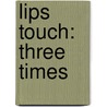 Lips Touch: Three Times door Laini Taylor