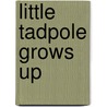 Little Tadpole Grows Up by Giuliano Ferri