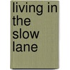 Living In The Slow Lane door Rob Waring