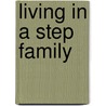 Living in a Step Family door Ruth Webber