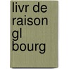 Livr de Raison Gl Bourg by H. Vincenot