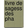 Livre de Sagess Des Pha door E. Laffont