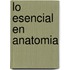 Lo Esencial En Anatomia