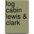 Log Cabin Lewis & Clark