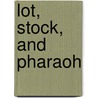 Lot, Stock, and Pharaoh door Roger Howerton