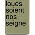 Loues Soient Nos Seigne