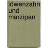 Löwenzahn und Marzipan by Lothar Fuchs