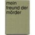 Mein Freund der Mörder