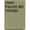 Mein Freund der Mörder by Sir Arthur Conan Doyle