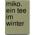 Miko. Ein Tee im Winter
