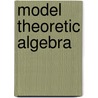 Model Theoretic Algebra by G. Cherlin