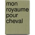 Mon Royaume Pour Cheval