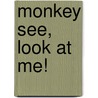 Monkey See, Look at Me! door Lorena Siminovich