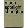Moon Spotlight Shanghai by Susie Gordon