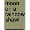 Moon on a Rainbow Shawl by John Errol