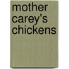 Mother Carey's Chickens door Kate Wiggin