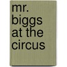 Mr. Biggs At The Circus door Kevin Bloomfield