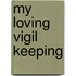 My Loving Vigil Keeping
