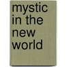Mystic in the New World by Anya Mali
