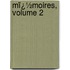 Mï¿½Moires, Volume 2