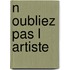 N Oubliez Pas L Artiste