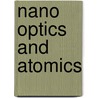 Nano Optics And Atomics door D.S. Wiersma