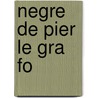 Negre de Pier Le Gra Fo by Alexa Pouchkine