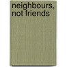 Neighbours, Not Friends door Dilip Hiro