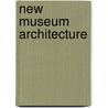 New Museum Architecture door Mimi Zeiger