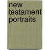 New Testament Portraits by John Watson