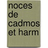 Noces de Cadmos Et Harm door Roberto Calasso