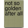 Not So Golden After All by Larry N. Gerston