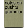 Notes On Pushtu Grammar door A.D. Cox