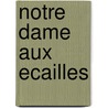 Notre Dame Aux Ecailles door Melanie Fazi