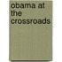 Obama at the Crossroads