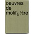 Oeuvres De Moliï¿½Re