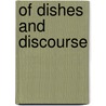 Of Dishes and Discourse by Geert Jan Van Gelder