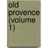 Old Provence (Volume 1)